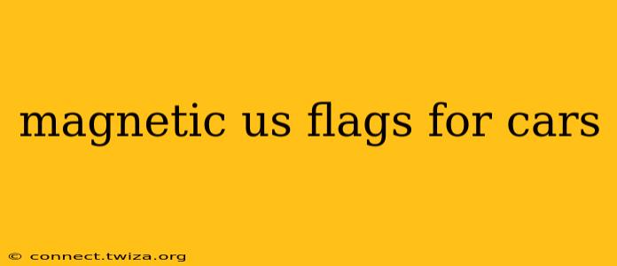 magnetic us flags for cars