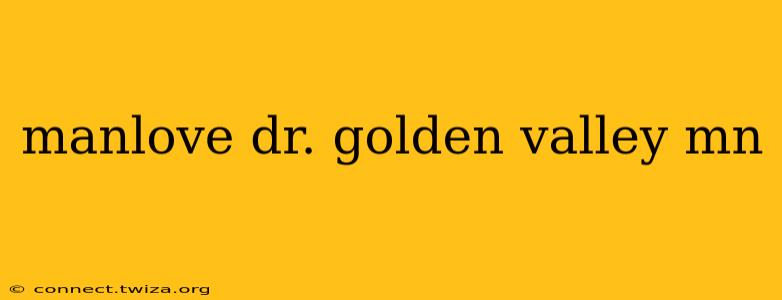 manlove dr. golden valley mn
