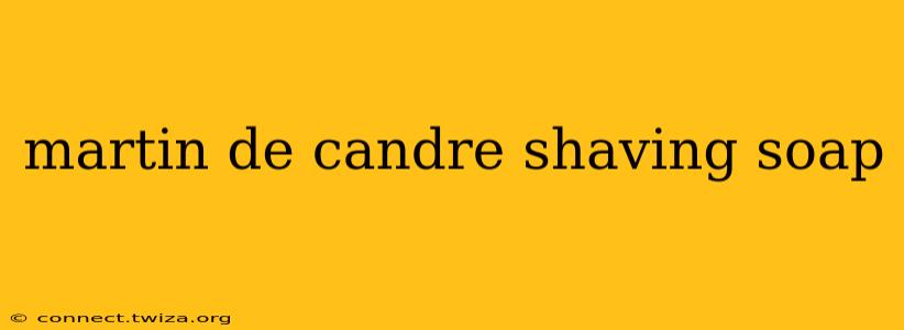 martin de candre shaving soap