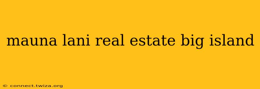 mauna lani real estate big island