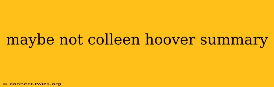maybe not colleen hoover summary
