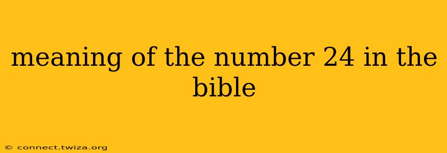 meaning of the number 24 in the bible