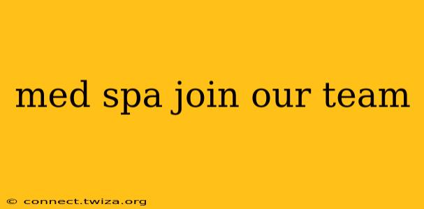 med spa join our team
