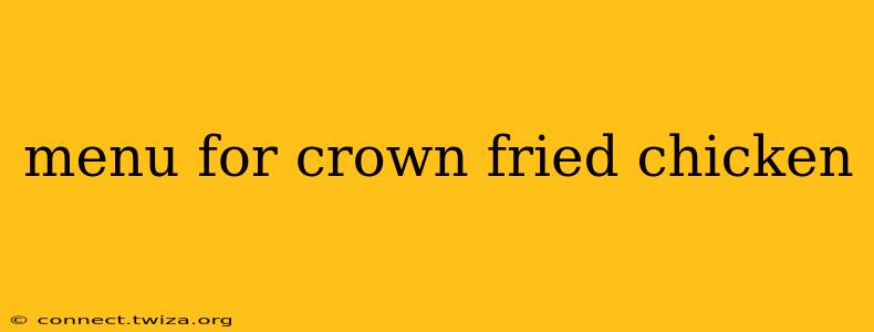 menu for crown fried chicken
