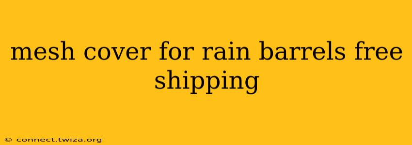 mesh cover for rain barrels free shipping