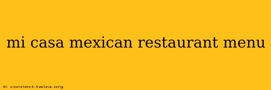 mi casa mexican restaurant menu