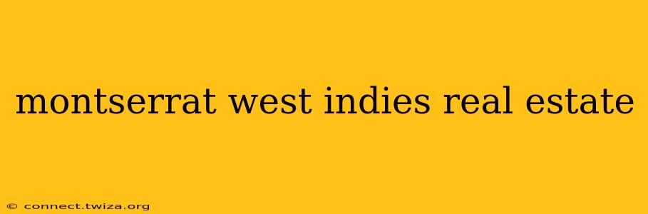 montserrat west indies real estate