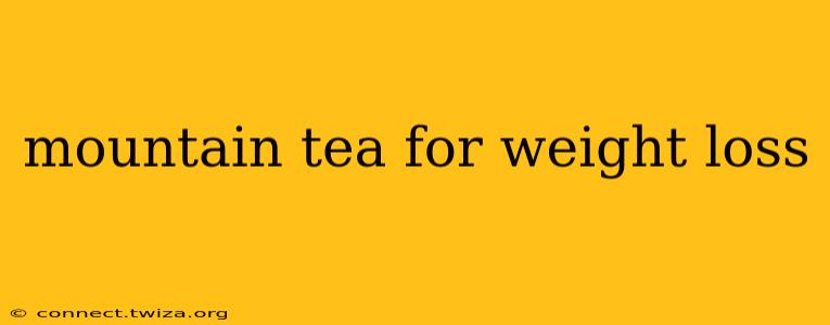 mountain tea for weight loss