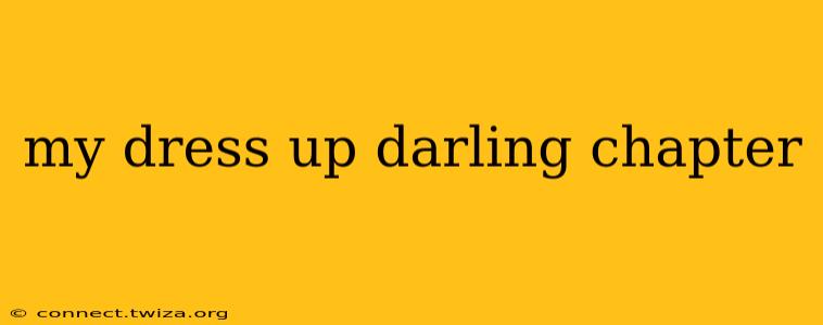 my dress up darling chapter