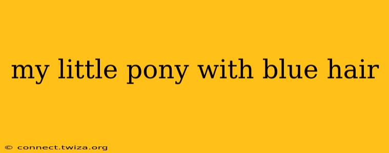 my little pony with blue hair