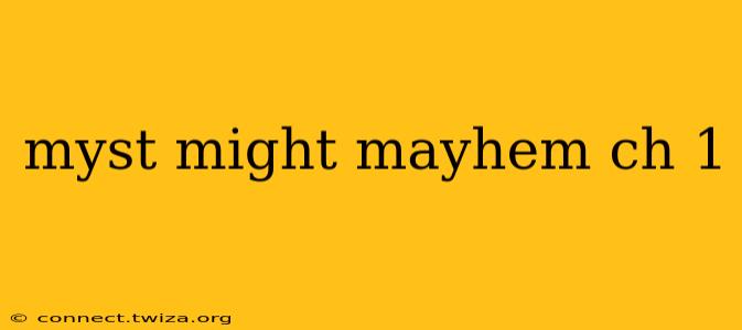myst might mayhem ch 1