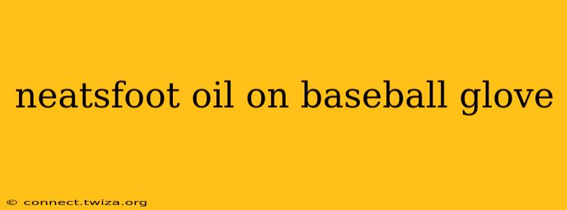 neatsfoot oil on baseball glove