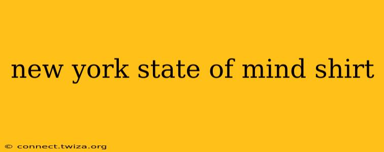 new york state of mind shirt