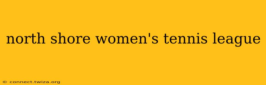 north shore women's tennis league
