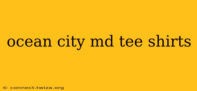 ocean city md tee shirts