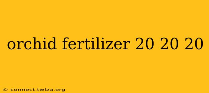 orchid fertilizer 20 20 20