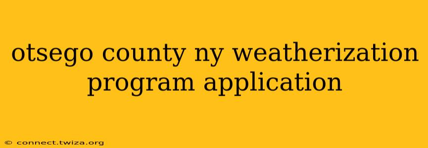 otsego county ny weatherization program application