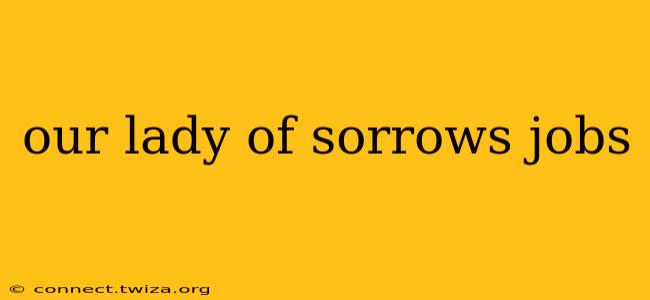 our lady of sorrows jobs