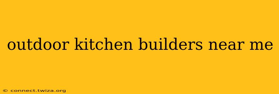 outdoor kitchen builders near me
