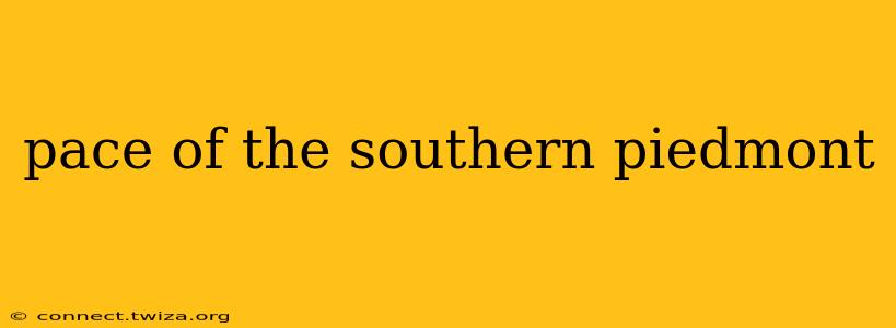 pace of the southern piedmont