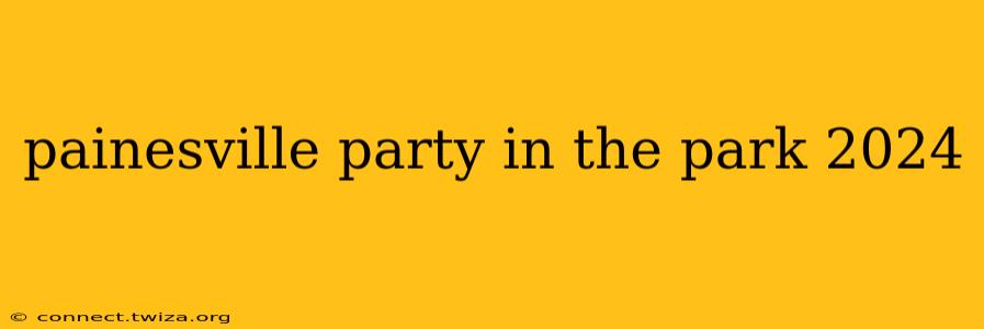 painesville party in the park 2024