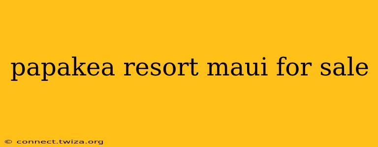 papakea resort maui for sale