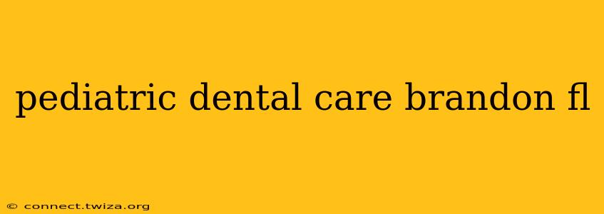 pediatric dental care brandon fl