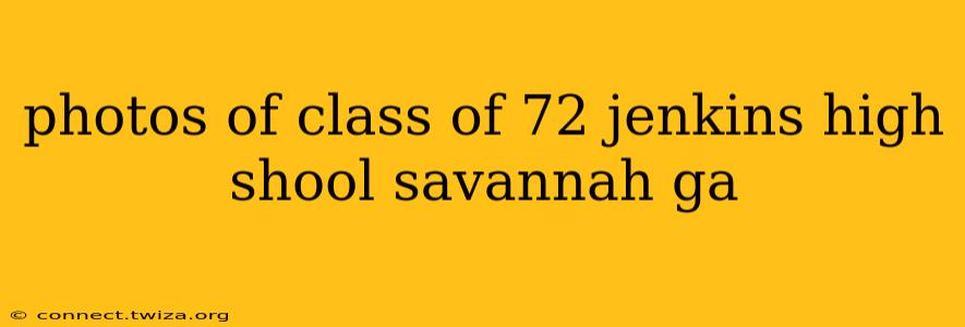 photos of class of 72 jenkins high shool savannah ga