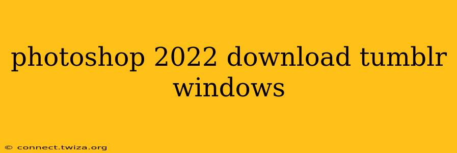 photoshop 2022 download tumblr windows