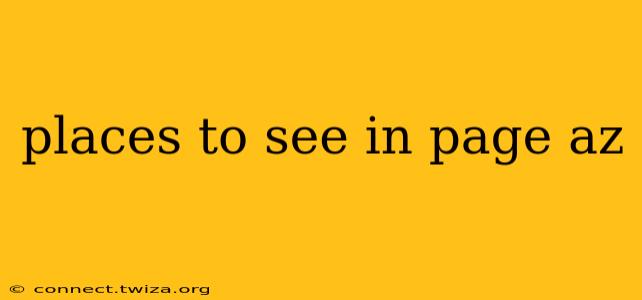 places to see in page az