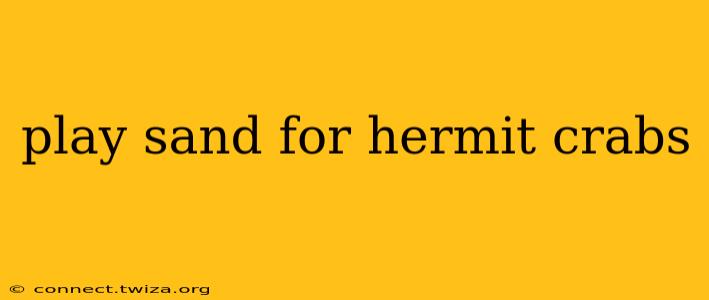 play sand for hermit crabs