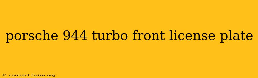 porsche 944 turbo front license plate