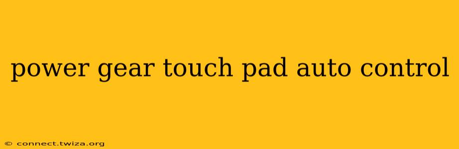 power gear touch pad auto control