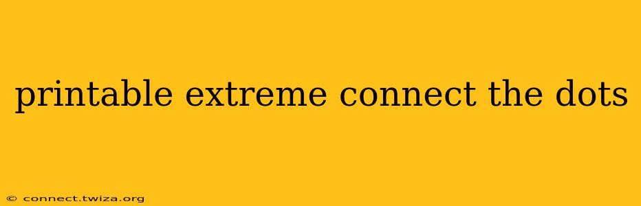 printable extreme connect the dots