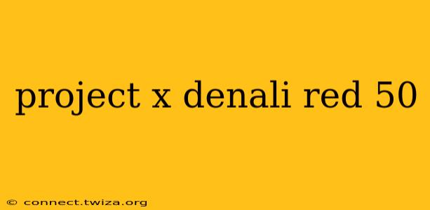 project x denali red 50