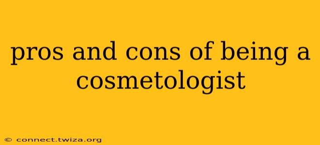 pros and cons of being a cosmetologist