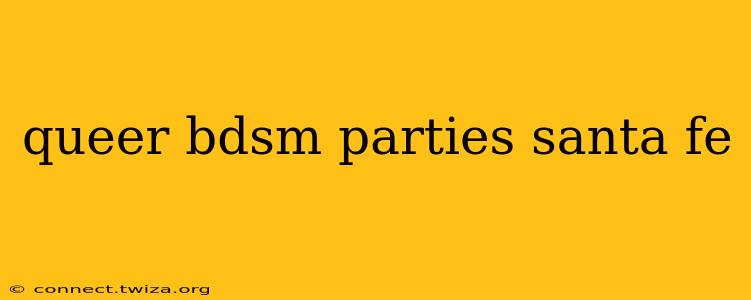 queer bdsm parties santa fe