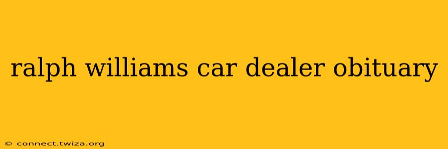 ralph williams car dealer obituary