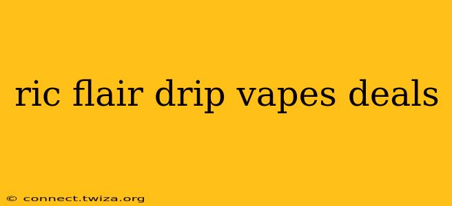 ric flair drip vapes deals