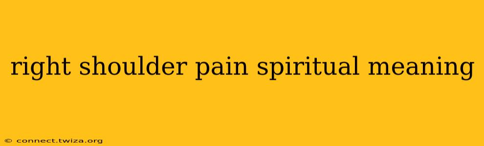 right shoulder pain spiritual meaning