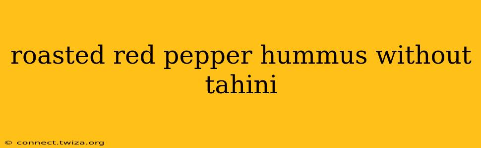 roasted red pepper hummus without tahini
