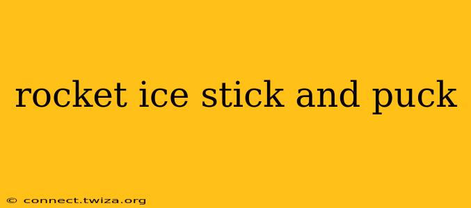 rocket ice stick and puck