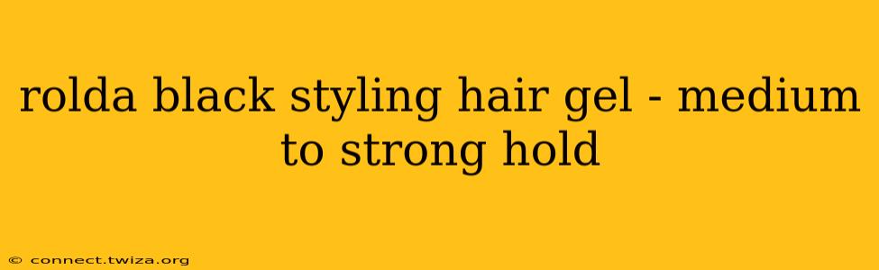 rolda black styling hair gel - medium to strong hold