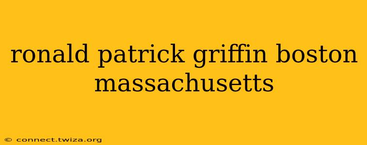 ronald patrick griffin boston massachusetts