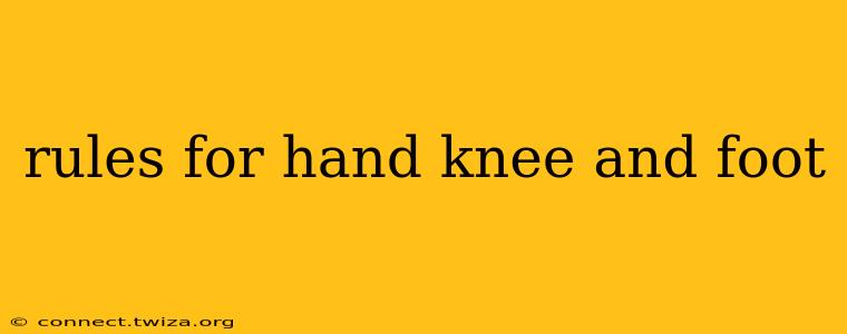 rules for hand knee and foot