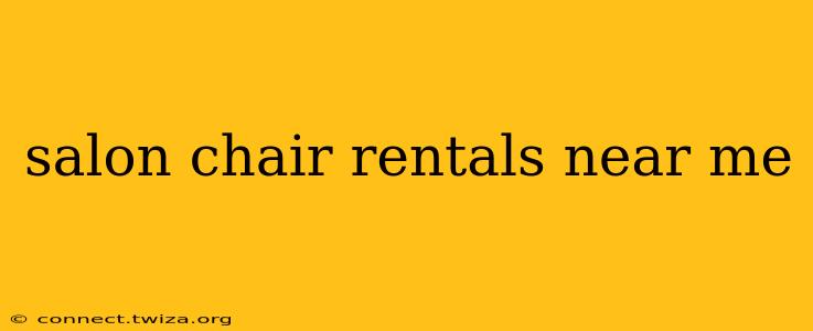 salon chair rentals near me