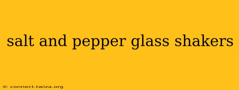 salt and pepper glass shakers