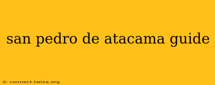 san pedro de atacama guide