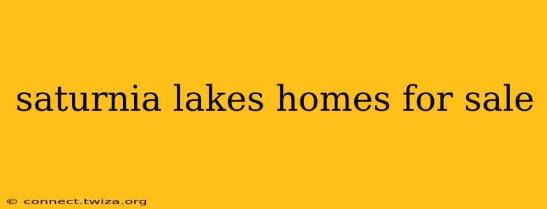 saturnia lakes homes for sale