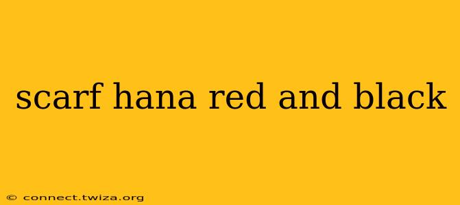 scarf hana red and black